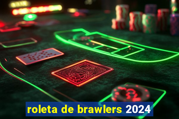 roleta de brawlers 2024